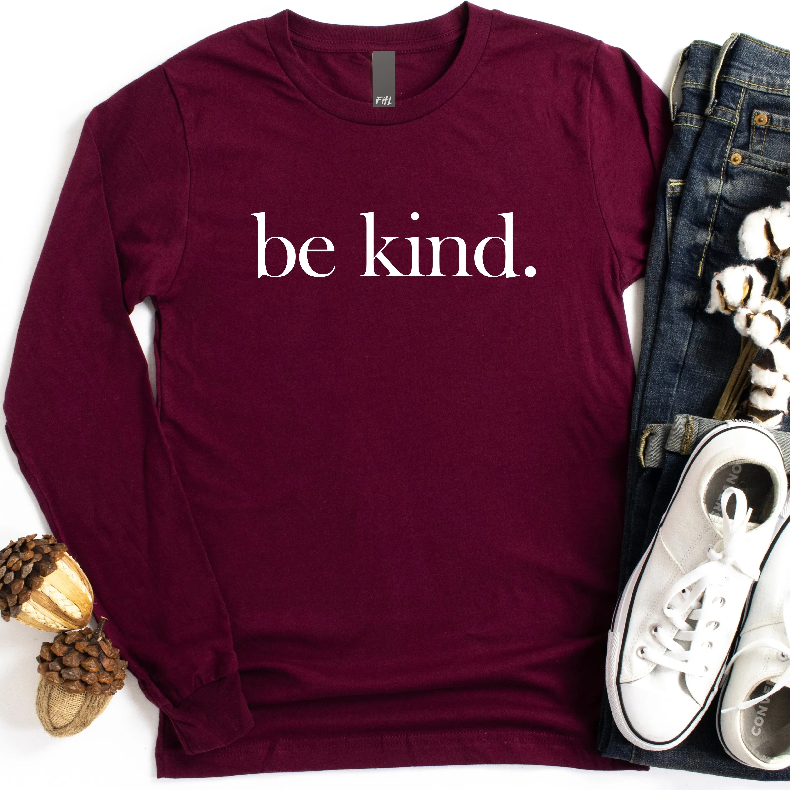 be kind. Maroon Long Sleeve Tee